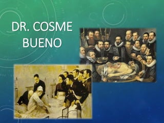 DR. COSME
BUENO
 