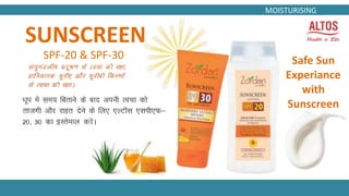MOISTURISING
SUNSCREEN
SPF-20 & SPF-30 Safe Sun
Experiance
with
Sunscreen
 
