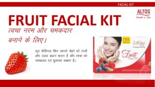 FRUIT FACIAL KIT
FACIAL KIT
 