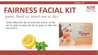 FAIRNESS FACIAL KIT
FACIAL KIT
 