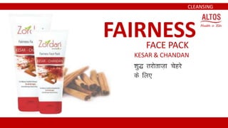 FAIRNESSFACE PACK
KESAR & CHANDAN
CLEANSING
 