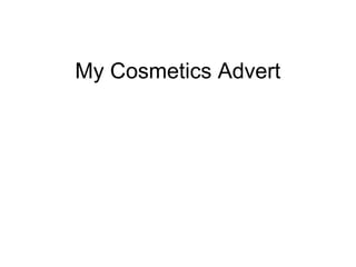My Cosmetics Advert
 