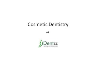 AT
Cosmetic Dentistry
 