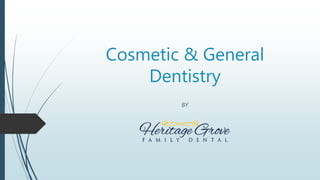 Cosmetic & General
Dentistry
BY
 