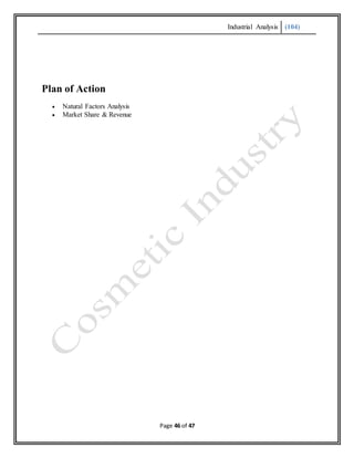 Industrial Analysis (104)
Page 46 of 47
Plan of Action
 Natural Factors Analysis
 Market Share & Revenue
 