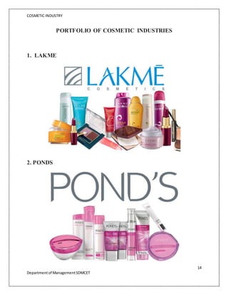 COSMETIC INDUSTRY
14
Departmentof ManagementSDMCET
PORTFOLIO OF COSMETIC INDUSTRIES
1. LAKME
2. PONDS
 
