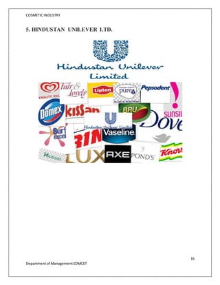 COSMETIC INDUSTRY
16
Departmentof ManagementSDMCET
5. HINDUSTAN UNILEVER LTD.
 