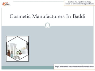 Cosmetic Manufacturers In Baddi
Contact No. +91 8699748774
Email id vivecosmetic@gmail.com
https://vivecosmetic.com/cosmetic-manufacturers-in-baddi
 