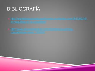 BIBLIOGRAFÍA
 http://marketingcosmeticaperfumeria.wordpress.com/2013/03/15/
el-maquillaje-en-la-actualidad/
 http://www.ehowenespanol.com/importancia-quimica-
cosmetologia-sobre_124020/
 