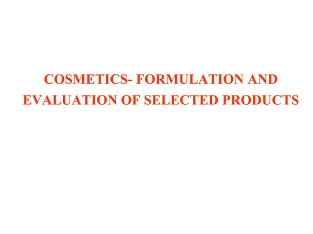 Cosmetics formulation and evaluation of selected products | PPTX ...