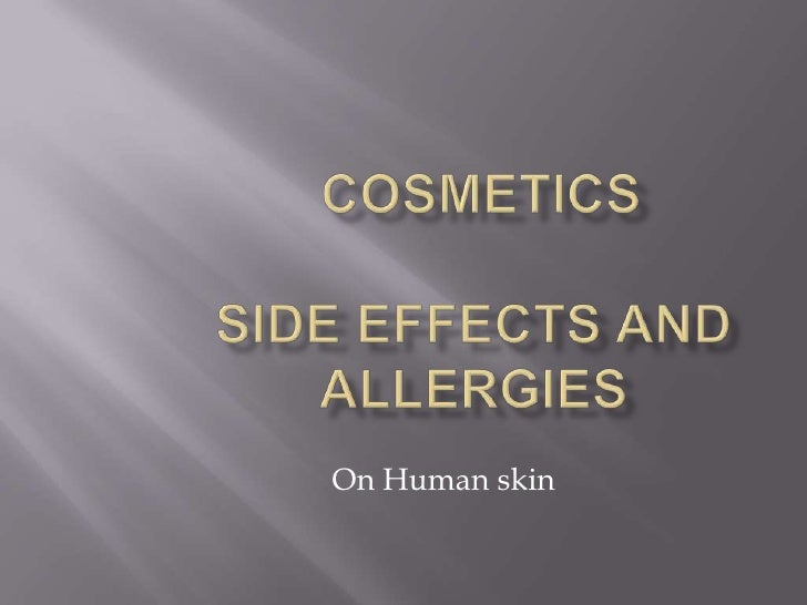 COSMETICS SIDE EFFECTS AND ALLERGIES