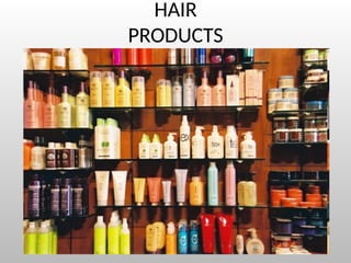 Image of hair products
HAIR
PRODUCTS
 