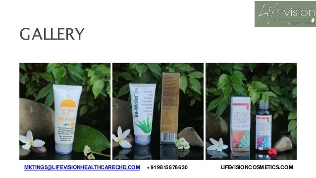 GALLERY
MKTING5@LIFEVISIONHEALTHCARECHD.COM +919815878630 LIFEVISIONCOSMETICS.COM
 