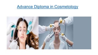 Advance Diploma in Cosmetology
 