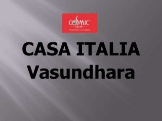 CASA ITALIA
Vasundhara

 