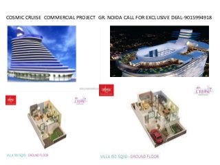 COSMIC CRUISE COMMERCIAL PROJECT GR. NOIDA CALL FOR EXCLUSIVE DEAL-9015994918
 