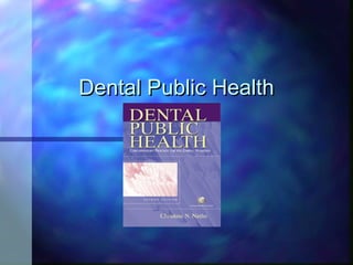 Dental Public HealthDental Public Health
 