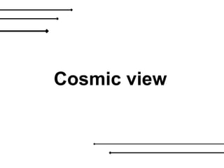 Cosmic view   