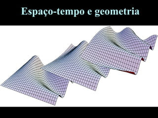 Espaço-tempo e geometria
 