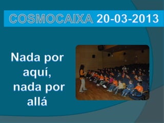 Cosmocaixa2013
