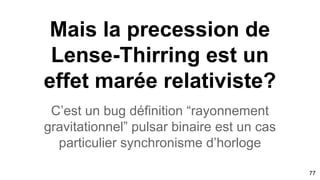 Retour au système binaire d’étoile
sur les pulsars
Effet de marée aux ondes gravitationnelles
77
 