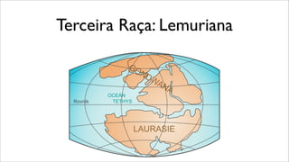 Terceira Raça: Lemuriana
 