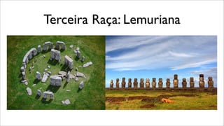 Terceira Raça: Lemuriana
 