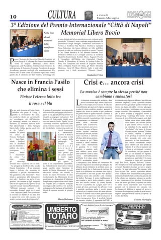 10                           CULTURA                                  a cura di
                                                                      Fausto Marseglia




                          Nelle foto


                          momenti
                          della
                          manifesta-
                          zione




                                                        Umberto D’Orsi


                                                  Crisi e… ancora crisi
     che elimina i sessi

                                       L
                                              a situazione economica sta mettendo a dura         terremotati senza che questi abbiano l’uso della casa
                                              prova la resistenza degli italiani. Ma la crisi    dichiarata inagibile? E come è possibile chiedere
           il rosa e il blu                   si avvita sempre più su se stessa. Si riducono
                                       inesorabilmente gli spazi per la ripresa economica        lavoro, non hanno più reddito e devono già pagare
                                       a causa di strette creditizie assurde e aumento di        servizi di ogni tipo e confrontarsi con un carovita
                                       imposte che, invece di rendere di più, producono          sempre crescente? Ma soprattutto è inaccettabile
                                       un gettito minore in quanto riducono i consumi. E         che in modo evidente e vergognoso restino in
                                       in questa corsa al paradosso si aboliscono i servizi      piedi i privilegi e i vantaggi della “casta”. Ad una
                                       pubblici essenziali, soprattutto per i più bisognosi.     situazione di invivibilità della maggior parte degli
                                       Si sopprimono o si riducono                                              italiani, senza lavoro, senza reddito,
                                       anche      diritti   sacrosanti
                                       garantiti dalla Costituzione.                                            a gesti estremi come il suicidio, fa
                                       Anche i pensionati, cioè coloro                                          da contraltare la vita gaudente dei
                                       che hanno lavorato ed hanno                                              “privilegiati” che hanno la fortuna
                                       versato regolari contributi                                              di sedere su una “poltrona”. Godono
                                       allo Stato per 40 anni, devono                                           di vitalizi, stipendi e pensioni
                                                                                                                d’oro, privilegi ed esenzioni di ogni
                                       all’altare della idiozia politica,                                       tipo, pensando solo come poter
                                       non importa se poi l’Italia                                              mantenere, se non incrementare, i
                                       continua a subire condanne                                               loro introiti conculcando sempre
                                       dalle Corti Internazionali                                               più i cittadini con tasse dirette ed
                                       di giustizia. Si è voluto                                                indirette. E la folla dei parassiti non
                                       spendere e spandere negli                                                si limita ai soli deputati e senatori.
                                       anni addietro senza tenere                                               Va considerato che per ognuno di
                                       sotto controllo i conti e senza                                          loro c’è un apparato di segretari,
                                       curarsi      dell’indebitamento                                          sottosegretari, personale di servizio,
                                       dell’Italia. Si è voluto entrare È difficile riempirle!                  portaborse e quant’altro. E la stessa
        Un aula d’asilo                nell’UE accettandone regole                                              situazione si ripete per i governanti
                                                                                                 degli Enti locali, Regioni, Province, Comuni,
                                       conti con l’ingresso in un contesto più allargato. Ma     che moltiplica in modo esponenziale gli “addetti
                                       abbiamo dovuto imbatterci in problemi ancora più          ai lavori” facendoli diventare un vero e proprio
                                       grandi di quelli che ci illudevamo di risolvere. Le       esercito. Chi paga tutto questo? La risposta è sulla
                                       regole a cui dobbiamo ora sottostare sono rigide e        bocca di tutti. Ma i politici, nonostante abbiano
                                       non discutibili. Come tutti gli altri Paesi dell’UE.      avuto ed hanno forti responsabilità nella gestione
                                       dobbiamo tenere sotto controllo i conti e rientrare       amministrativa dello Stato e nella crisi generale che

                                       una voragine e non è facile colmarlo a meno di            e non rinunciano ai loro privilegi. Preferiscono
                                                                                                 ancor più tassare gli italiani, togliendo loro anche
                                       Ma non è accettabile che a pagare siano solo e            le ultime risorse deprimendo però l’economia
                                                                                                 generale con la riduzione dei consumi, con
                                                                                                 la chiusura di fabbriche e agenzie di servizi e
                                       essenziali per la sopravvivenza dei meno abbienti.        favorendo disoccupazione, perdita di posti lavoro e
                                       Lo Stato va facendo cassa su tutto, passando sopra        negando ogni possibilità di crescita, di ripresa e di
                                       come un rullo compressore anche in situazioni di          riscatto dell’Italia.
                                       chiara incongruenza. Come è possibile, facendo
                                       un esempio, chiedere il pagamento dell’IMU ai                                         Fausto Marseglia
 