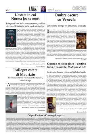 20              LIBRI       a cura di
                            Eleonora Belfiore




       Norma Jeane morì                     su Venezia




                                                                       Anna Aita


                           Quando entra in gioco il destino
                                           Il Meglio di Me

         di Maurizio                                                           Le
                                                e I Passi Dell’Amore
                          The Last Song e                                Il Meglio
                          di me




8,50
 