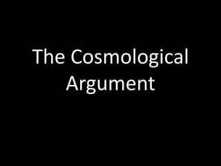 The Cosmological
Argument
 
