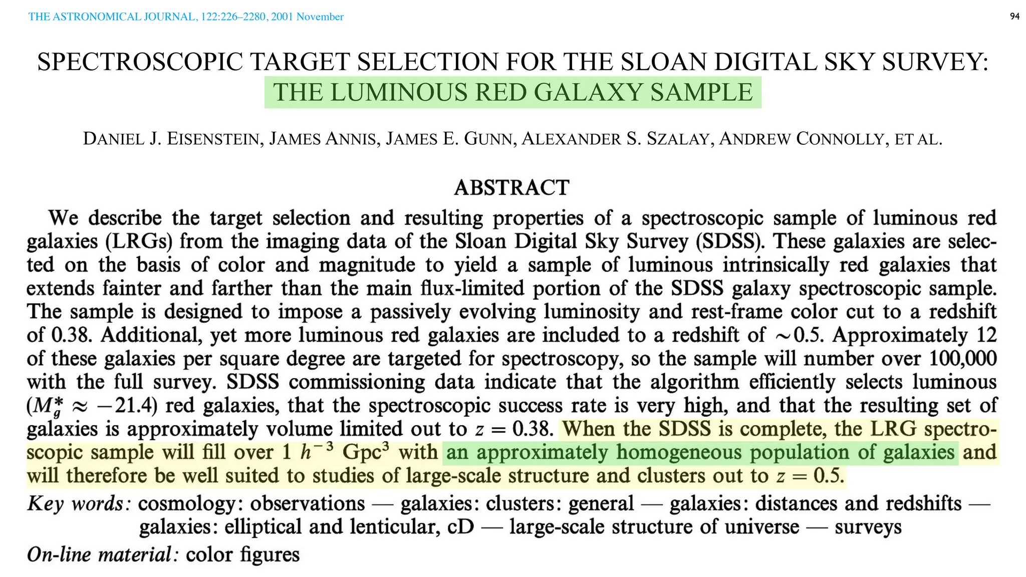 SPECTROSCOPIC TARGET SELECTION FOR THE SLOAN DIGITAL SKY SURVEY:
THE LUMINOUS RED GALAXY SAMPLE
94
DANIEL J. EISENSTEIN, JAMES ANNIS, JAMES E. GUNN, ALEXANDER S. SZALAY, ANDREW CONNOLLY, ET AL.
THE ASTRONOMICAL JOURNAL, 122:226–2280, 2001 November
 