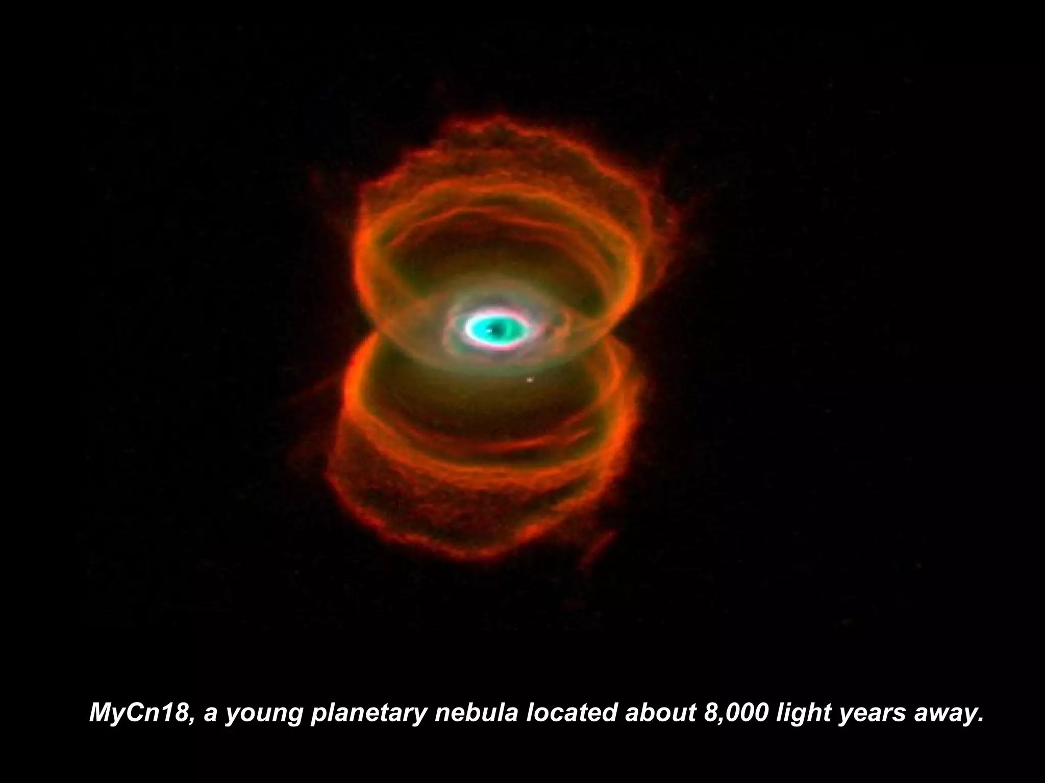 MyCn18, a young planetary nebula located about 8,000 light years away.   