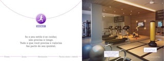 Se o seu estilo é se cuidar,
não precisa ir longe.
Tudo o que você precisa e valoriza
faz parte do seu quintal.
Fitness Sauna Miniquadra Piscina adulto e infantil
ENERGY
Área com tatame para
alongamento e pilates.
Perspectiva ilustrativa do Fitness
Amplo espaço equipado com
aparelhos de última geração
e para todos os tipos
de exercício.
 