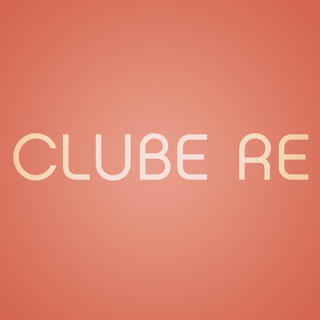 CLUBE RE
 