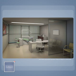 `




                  decoração meramente ilustrativa. Salas entregues no contra-piso.




    Perspectiva
    Consultório
 