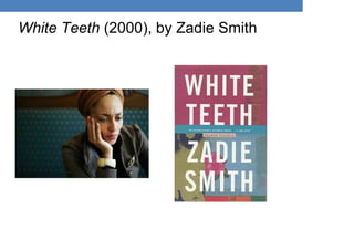 White Teeth (2000), by Zadie Smith
 