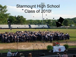 Starmount High School
Class of 2010!
 