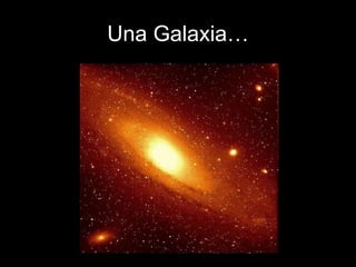 Una Galaxia… 