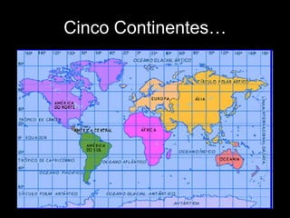 Cinco Continentes…