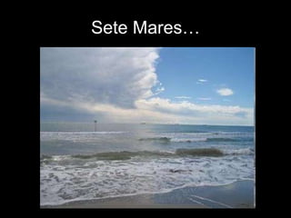 Sete Mares…