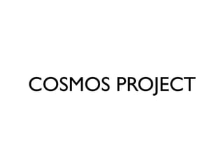 COSMOS PROJECT
 