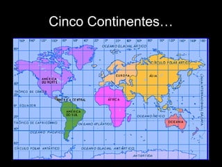 Cinco Continentes…