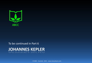 © ABCC Australia 2015 new-physics.com
But people were so entrenched in
the prevalent geocentric concept
that they found the heliocentric
idea unacceptable.
 