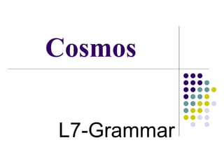 Cosmos L7-Grammar 