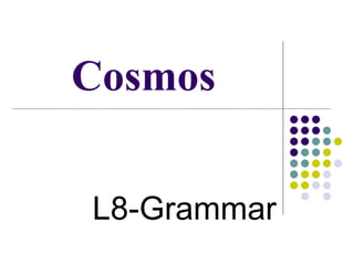 Cosmos L8-Grammar 