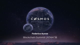 Federico Kunze
Blockchain Summit LATAM ‘18
 