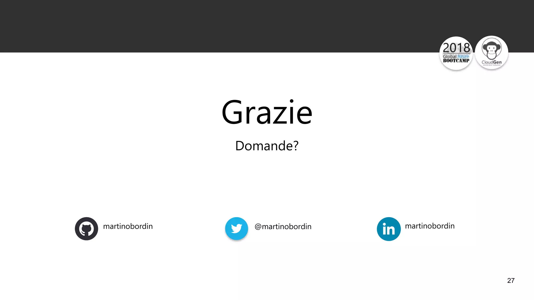 27
Grazie
Domande?
martinobordin @martinobordin martinobordin
 