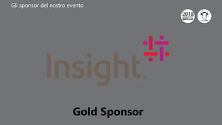 Click to edit Master title style
Gli sponsor del nostro evento
Gold Sponsor
 