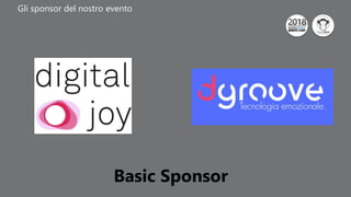 Click to edit Master title style
Gli sponsor del nostro evento
Basic Sponsor
 