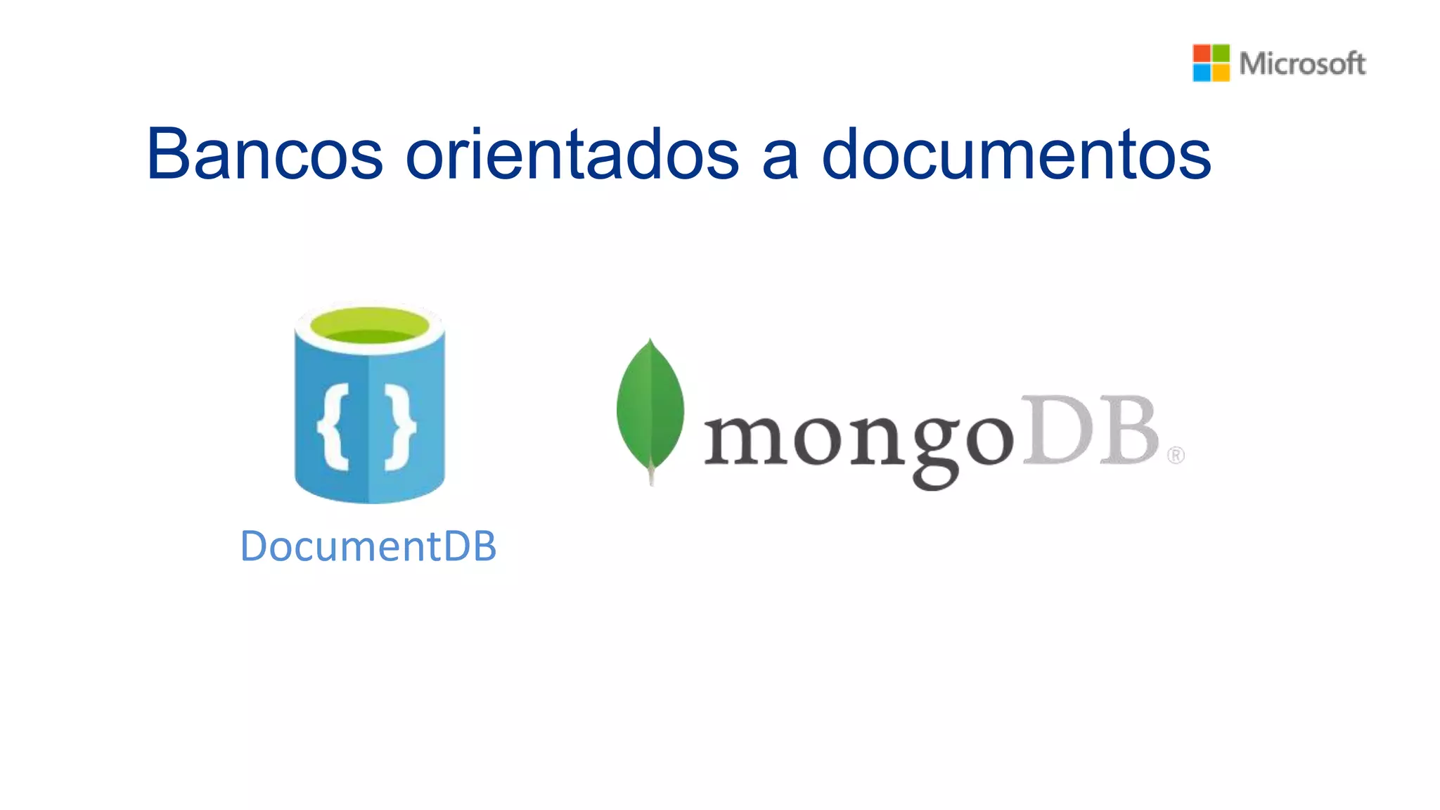Bancos orientados a documentos
DocumentDB
 